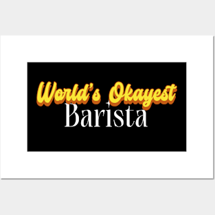 World's Okayest Barista! Posters and Art